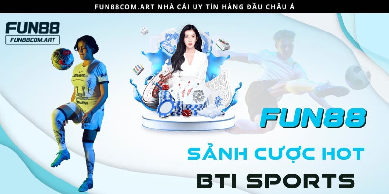 Thể Thao Fun88 - Sảnh Cá Cược Đỉnh Cao, Hấp Dẫn Hàng Đầu